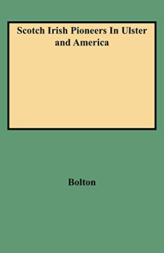 Scotch Irish Pioneers in Ulster and America 0806300469 Book Cover