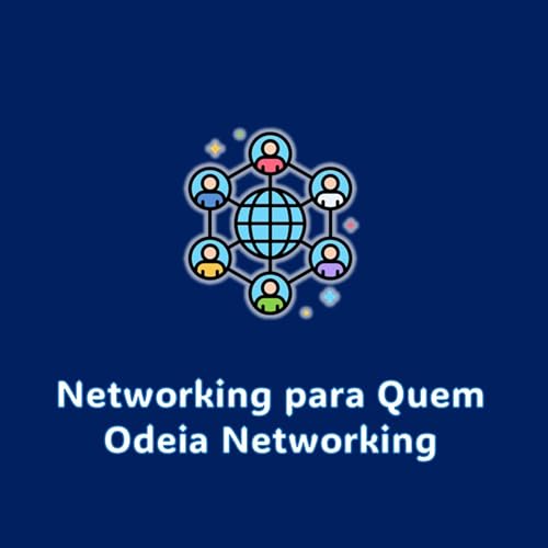 Networking para Quem Odeia Networking