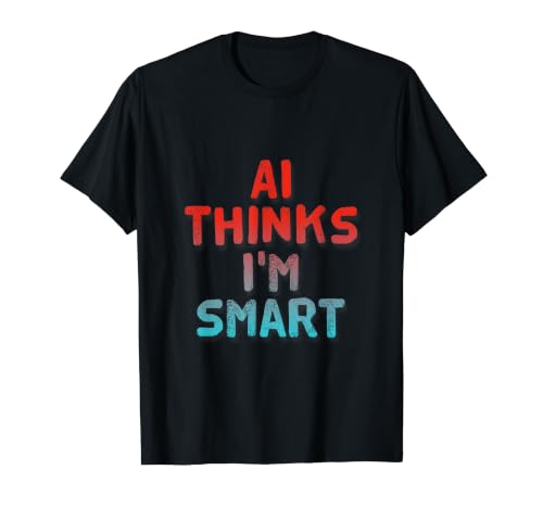 AI Thinks I'm Smart Funny AI Quotes Funny AI �i�� T�V���c