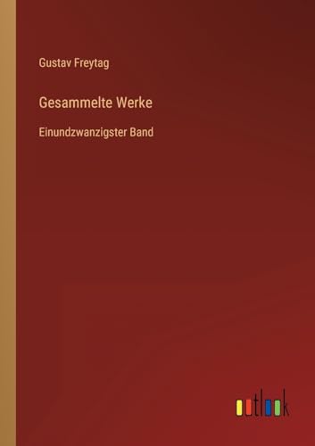 Gesammelte Werke: Einundzwanzigster Band (German Edition)