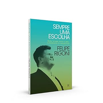 Capa do livro Sempre Uma Escolha: Minha Jornada Contra o Medo, o Preconceito e a Má Política
