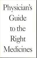 Physician's Guide to the Right Medicines B001DBR4M2 Book Cover