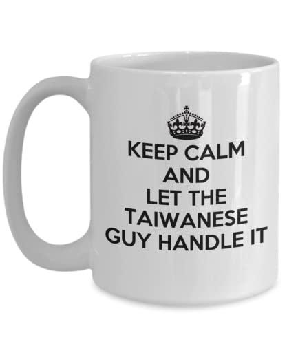 Taiwanese Mug - Keep calm and let the Taiwanese guy handle it - Coffee Mug - Unique Gift for Taiwanese