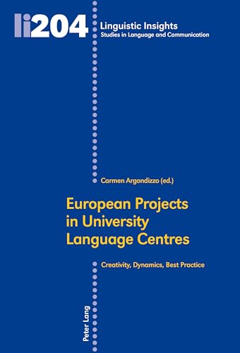 European Projects in University Language Centres: Creativity, Dynamics, Best Practice (Linguistic Insights)