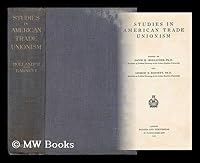 Studies in American Trade Unionism / Edited by Jacob H. Hollander and George E. Barnett B003CT9Z3E Book Cover