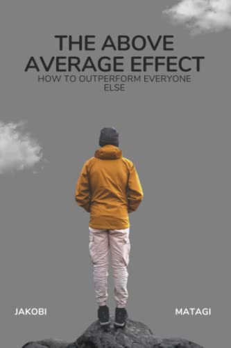 The Above Average Effect: How to Outperform Everyone Else
