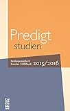  Predigtstudien für das Kirchenjahr 2015/2016: Perikopenreihe II - Zweiter Halbband (Fortsetzung Predigtstudien)