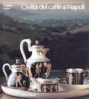 Civiltà del caffè a Napoli 8843533916 Book Cover
