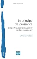 Le principe de jouissance: Critique de la raison pratique (Kant) Kant avec Sade (Lacan) Kant avec Sade (Lacan) (Lire En Psychanalyse) (French Edition) 2806637058 Book Cover