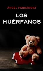 LOS HUÉRFANOS. Una novela negra con un final que no verás venir. (CASOS DE LA UCO nº 1)