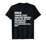 t shirt serge le mytho Définition du dictionnaire prenom Serge. Un cadeau original humour dictionnaire définition prénom homme pour fête d'anniversaire ou noël, offrez ce cadeau unique et plein d'humour à Serge qui porte son prénom avec un texte drôle pour lui faire rire.