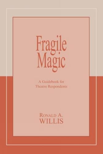 Fragile Magic: A Guidebook for Theatre Respondents