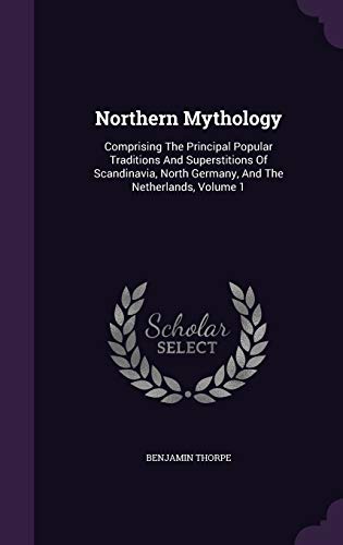 Northern Mythology: Comprising the Principal Po... 1343215978 Book Cover