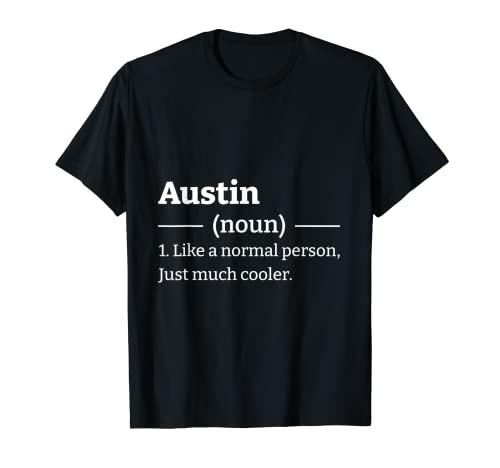 Funny Sarcastic Austin T-Shirt