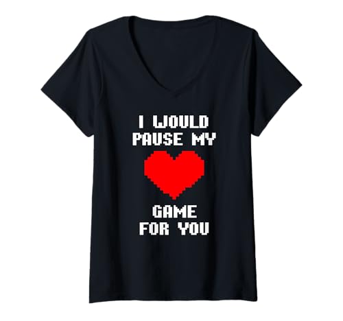 Mujer I Would Pause My Game For You Corazones De Píxeles Amor Camiseta Cuello V