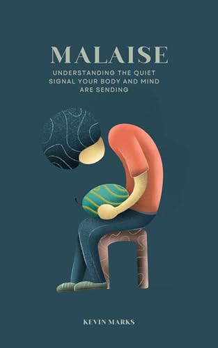 MALAISE: understanding the Quiet Signal Your Body and Mind Are Sending (English Edition)