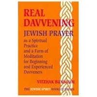 Real Davvening: Jewish Prayer As a Spiritual Practice and a Form of Meditation for Beginning and Experienced Davveners (The Jewish Spirit Booklet Series, 1) 0965711218 Book Cover