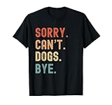 Photo Gallery mi dispiace, non posso, ciao, amante dei cani divertente maglietta Photo Gallery mi dispiace, non posso, ciao, amante dei cani divertente maglietta