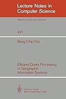 Efficient Query Processing in Geographic Information Systems 3540534741 Book Cover