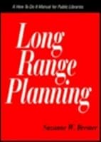 Long Range Planning: A How-To-Do-It Manual for Public Libraries (How to Do It Manuals for Librarians) 1555701620 Book Cover