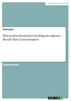 Paperback Was ist den Deutschen wichtig am eigenen Beruf? Eine Clusteranalyse [German] Book