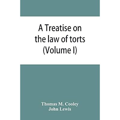 A Treatise on the law of torts, or the wrongs which arise independently of contract