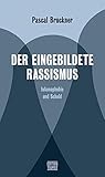 brucknerstraße  Der eingebildete Rassismus: Islamophobie und Schuld (Critica Diabolis)