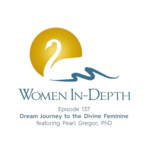 137: Dream Journey to the Divine Feminine