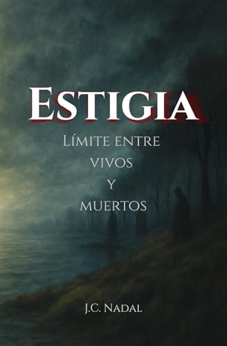 Estigia límite entre vivos y muertos: 25 relatos de terror psicológico y poesía oscura