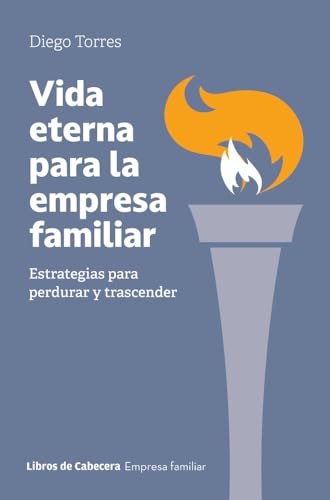 Vida eterna para la empresa familiar: Estrategias para perdurar y trascender