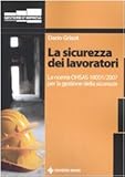 grisette def  La sicurezza dei lavoratori. La norma OHSAS 18001/2007 per la gestione della sicurezza