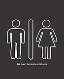  The Funny Bathroom Guest Book (Man/Woman Sign): Your guests will have a humorous restroom visit with this book welcoming them, easy to fill out with ... guest house or any place that has a bathroom