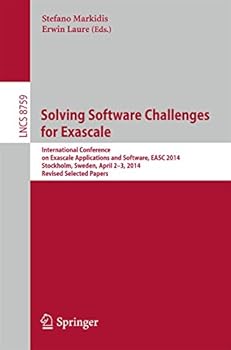 Paperback Solving Software Challenges for Exascale: International Conference on Exascale Applications and Software, Easc 2014, Stockholm, Sweden, April 2-3, 201 Book