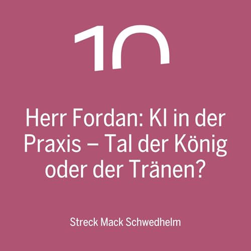 Herr Fordan: KI in der Praxis: Tal der K&ouml;nig oder der Tr&auml;nen?