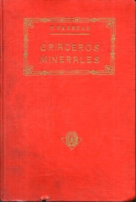 CRIADEROS MINERALES. GENESIS DE LOS CRIADEROS METALIFEROS. CRIADEROS METALIFEROS DE ESPAÑA.