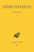Demosthene, Harangues: Tome I: Sur Les Symmories - Pour Les Megalopolitains - Premiere Philippique -Pour La Liberte Des Rhodiens - Sur l'Orga 225100078X Book Cover