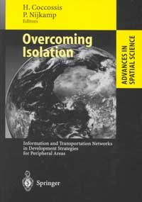 Overcoming Isolation: Information and Transportation Networks in Development Strategies for Peripheral Areas (Advances in Spatial Science)
