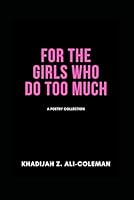 For the Girls Who Do Too Much B0DC38CGFW Book Cover
