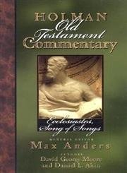 Ecclesiastes, Songs of Songs (Holman Old Testament Commentary, Vol. 14)