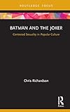 最安！Batman and the Joker: Contested Sexuality in Popular Culture (Routledge Focus on Gender, Sexuality, and Comics) (English Edition)
