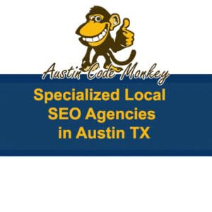 Which Agencies Specialize in Local SEO for Small Businesses in Austin, TX?