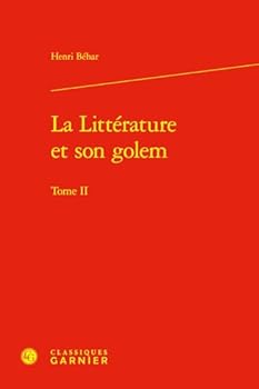 La Litterature Et Son Golem (French Edition)