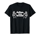 Define Too Drunk Funny Define Too Drunk T-Shirt