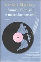 Amori, altopiani e macchine parlanti 8811741033 Book Cover