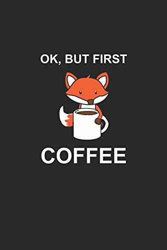 Kaffee Tasting Buch: Dein persönliches Verkostungsbuch zum selber ausfüllen ♦ für über 100 verschiedene Kaffeesorten ♦ Egal ob aus europäischen, ... ♦ Motiv: Fuchs Coffee first (German Edition)