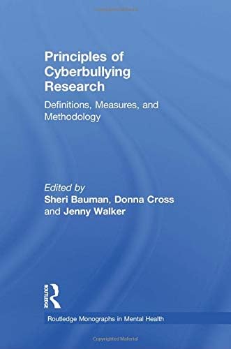 Principles of Cyberbullying Research: Definitions, Measures, and Methodology (Routledge Monographs in Mental Health)
