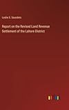 report on the revised land revenue settlement of the lahore district