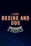 Pitbull I Like Boxing And Dog And Maybe 3 People Graphic Boss Gift: Boxing And Dog, Blank Lined Inspirational Notebook Journal a Funny and ... gift/Year End Gift to Write in,Small Business