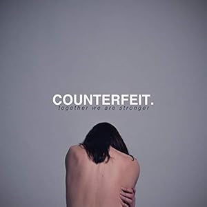 Counterfeit – Together We Are Strong