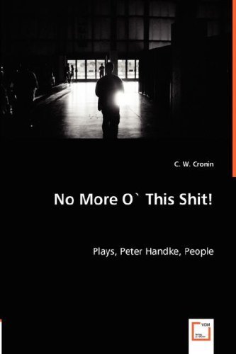 No More O' This Shit!: Plays, Peter Handke, People by W. Cronin, C. (2008) Paperback